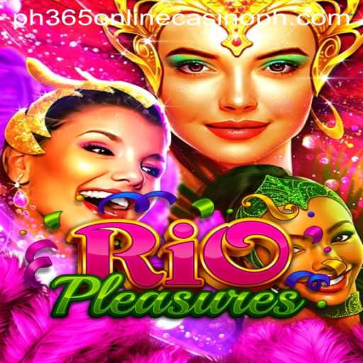 Discover the Thrill of RioPleasures: A New Adventure in ph365 Online Casino